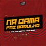 Na Cama Faz Barulho (Explicit)