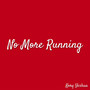 No More Running