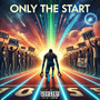 Only the Start (Explicit)