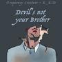 Devil's not your Brother (feat. K_KID)