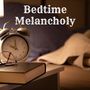 Bedtime Melancholy