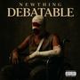 Debatable (Explicit)