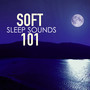 Soft Sleep Sounds 101 - Midnight Ambient Music, Soothing Relaxing Songs with Sounds of Nature