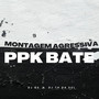 MONTAGEM AGRESSIVA - PPK BATE (Explicit)