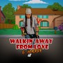 Walkin' Away (From Love)