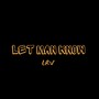 Let Man Know (Explicit)