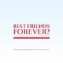 Best Friends Forever?