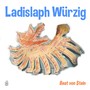Ladislaph Würzig (du süßer Zwölfbeiner)