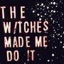 The Witches Made Me Do It (RC Remix)