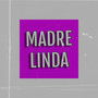Madre Linda