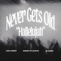 Never Gets Old (Hallelujah)