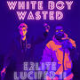 White Boy Wasted (Explicit)