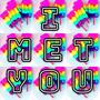 I met you