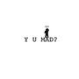 Why You Mad? (Explicit)