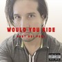 Would You Ride (Explicit)