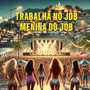 Trabalha no Job Vs Menina do Job (Explicit)