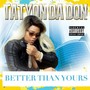 Better Than Yours (Explicit)