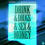 Drink & ***** & Sex & Money