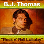 Bj Thomas - Rock n' Roll Lullaby