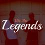 WE ARE LEGENDS