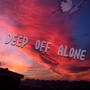 Deep Off Alone