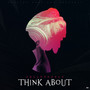 THINK ABOUT (Explicit)