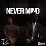 Never Mind (Explicit)