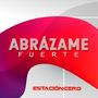 Abrázame Fuerte