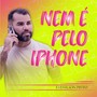 Nem É pelo Iphone (Explicit)