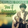 Celine Toner - You'll Remember Me!