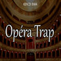 Opéra Trap (Explicit)