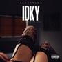 IDKY (feat. Siah & Lil Rekk) [Explicit]