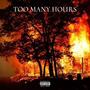 TOO MANY HOURS (feat. Dashboard Danny) [Explicit]