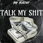 TALK MY **** (Explicit)