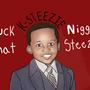 **** That Nigga Steeze (Explicit)