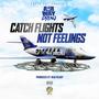 Catch Flights Not Feelings (Explicit)