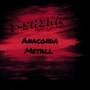 Anaconda Metall (Explicit)