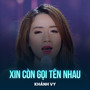 Xin Còn Gọi Tên Nhau