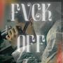 FVCK OFF