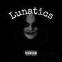 Lunatics (Explicit)