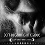 Soft Dreaming in Cradle: Sleep Music for Babies, Zen Meditation Songs, Slow Deep Breathing