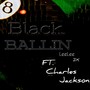 Black Ballin' (feat. Charles Jackson) [Explicit]