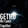 We Came Together