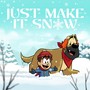 Just Make It Snow