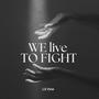 We Live To Fight (Explicit)