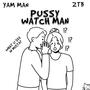 Pussy Watch Man (feat. ZTB)