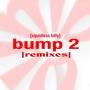 Bump #2 (Remixes)