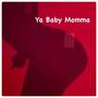 Ya Baby Momma (Explicit)