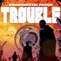 Trouble (Manudigital Remix) [Explicit]