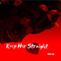 Keep Her Straight (Explicit)